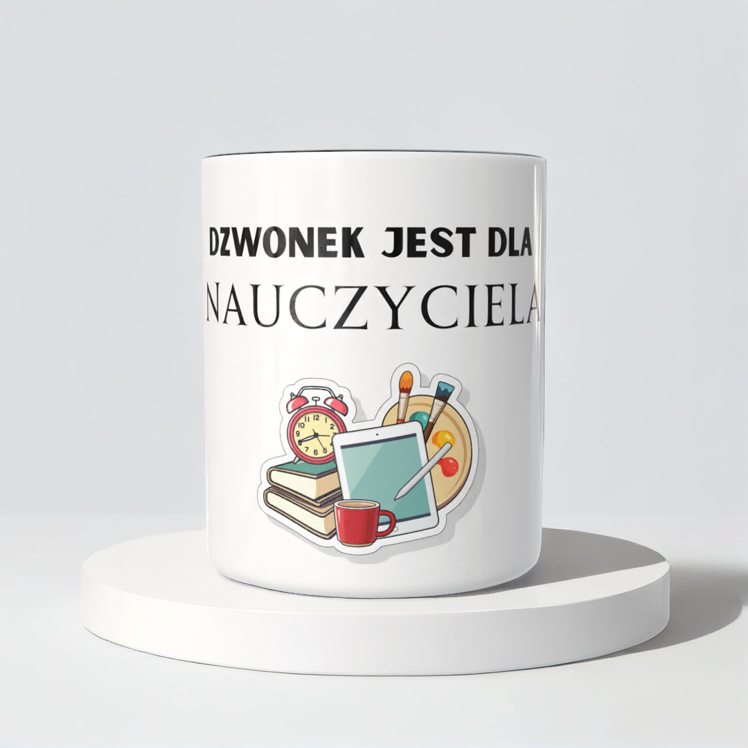 Śmieszny Kubek Dla Nauczycieli - Dzwonek jest dla nauczyciela